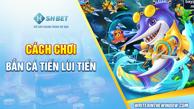 Cách Chơi Bắn Cá Hiệu Quả Nâng Cao Khả Năng Chiến Thắng 2 Cách chơi bắn cá tiến lùi tiến