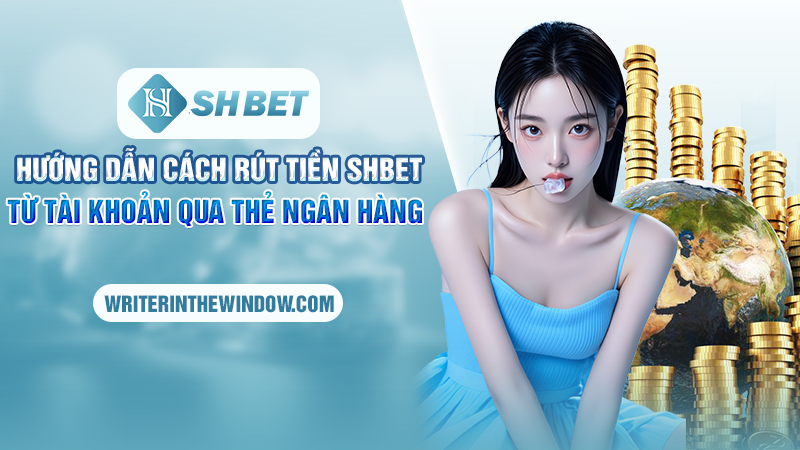 Hướng Dẫn Rút Tiền Shbet Đơn Giản Và Dễ Dàng Thao Tác Nhất 2 Hướng dẫn cách rút tiền SHBET từ tài khoản qua thẻ ngân hàng