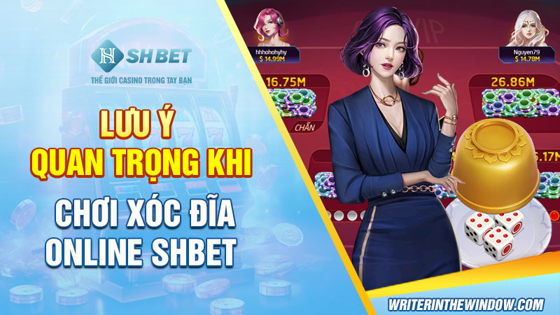 Cách Đánh Xóc Đĩa Online SHBET Dành Cho Người Chơi Mới 4 Lưu ý quan trọng khi chơi xóc đĩa online SHBET