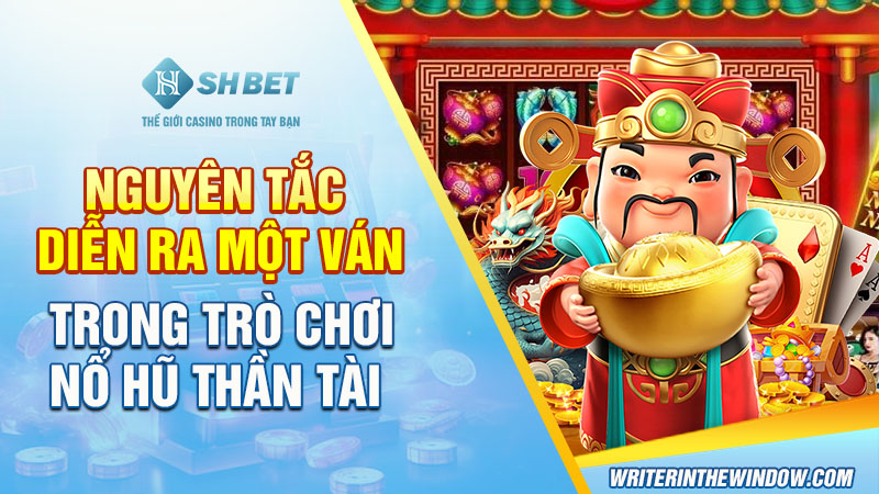 Review Game Nổ Hũ Thần Tài Và Những Bí Ẩn Chưa Được Tiết Lộ 2 Nguyên tắc diễn ra một ván trong trò chơi Nổ Hũ Thần Tài
