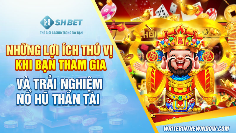 Review Game Nổ Hũ Thần Tài Và Những Bí Ẩn Chưa Được Tiết Lộ 3 Những lợi ích thú vị khi bạn tham gia và trải nghiệm Nổ Hũ Thần Tài