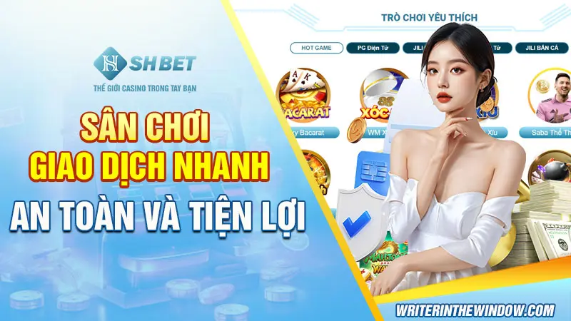 SHBET | Thế Giới Cá Cược Đẳng Cấp 2030 37 Sân chơi giao dịch nhanh, an toàn và tiện lợi