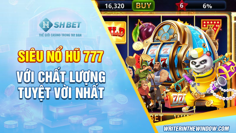Siêu Nổ Hũ 777 - Game Chất Lượng Săn Thưởng Lớn Cực Vui 2 Siêu Nổ Hũ 777 với chất lượng tuyệt vời nhất