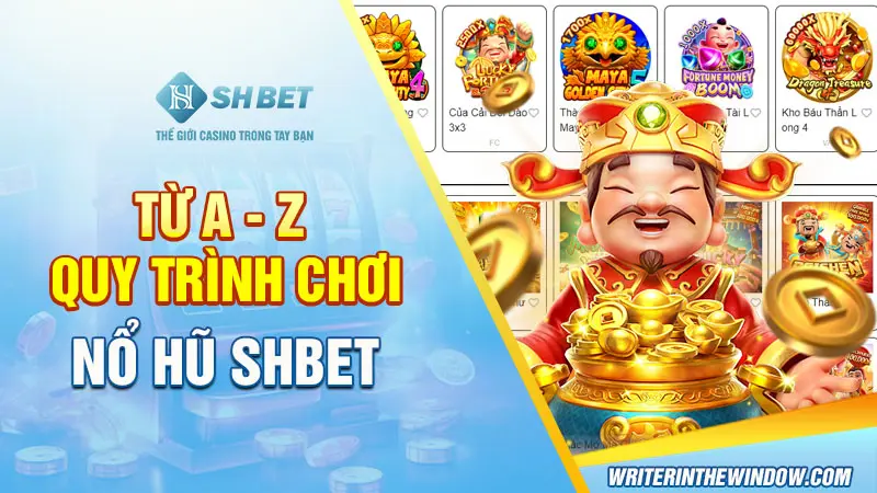 Từ A - Z quy trình chơi nổ hũ SHBET