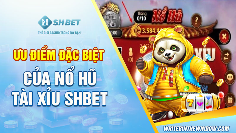 Nổ Hũ Tài Xỉu SHBET: Cơ Hội Làm Giàu Chỉ Sau Một Ván Cược 1 Ưu điểm đặc biệt của Nổ hũ Tài xỉu SHBET