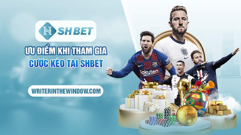 Kinh Nghiệm Cá Cược Kèo Châu Âu Tại SHBET Cho Các Tân Binh 2 Ưu điểm khi tham gia cược kèo tại SHBET