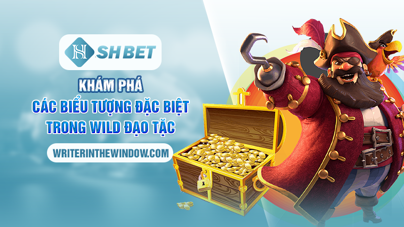 Wild Đạo Tặc - Giải Mã Cuộc Phiêu Lưu Săn Jackpot Tại SHBET 2 Khám phá các biểu tượng đặc biệt trong Wild Đạo Tặc