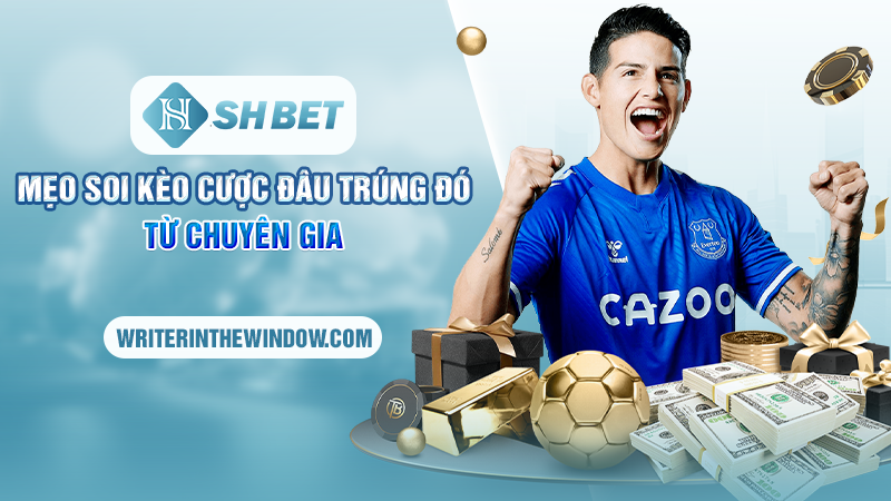 Kèo Thẻ Phạt - Mẹo Chốt Kèo Tỷ Lệ Thắng Cao Tại SHBET 3 Mẹo soi kèo cược đâu trúng đó từ chuyên gia