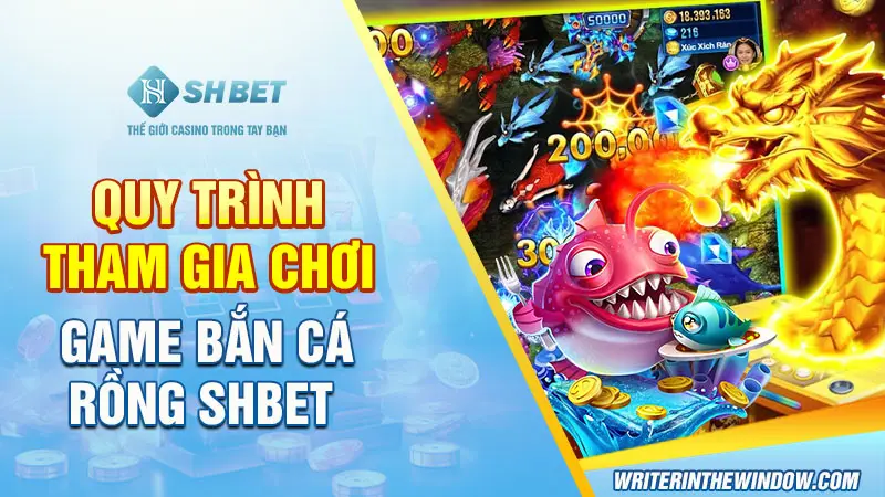 Giới Thiệu Bắn Cá Rồng Đổi Thưởng Đang Gây Bão Năm 2025 3 Quy trình tham gia chơi game bắn cá rồng SHBET