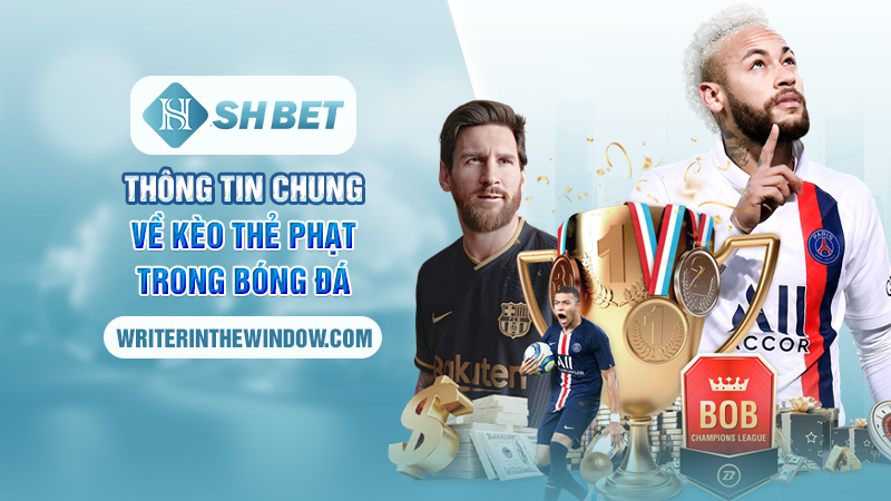 Kèo Thẻ Phạt - Mẹo Chốt Kèo Tỷ Lệ Thắng Cao Tại SHBET 1 Thông tin chung về kèo thẻ phạt trong bóng đá