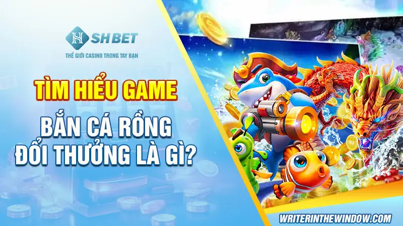 Giới Thiệu Bắn Cá Rồng Đổi Thưởng Đang Gây Bão Năm 2025 1 Tìm hiểu game bắn cá rồng đổi thưởng là gì?