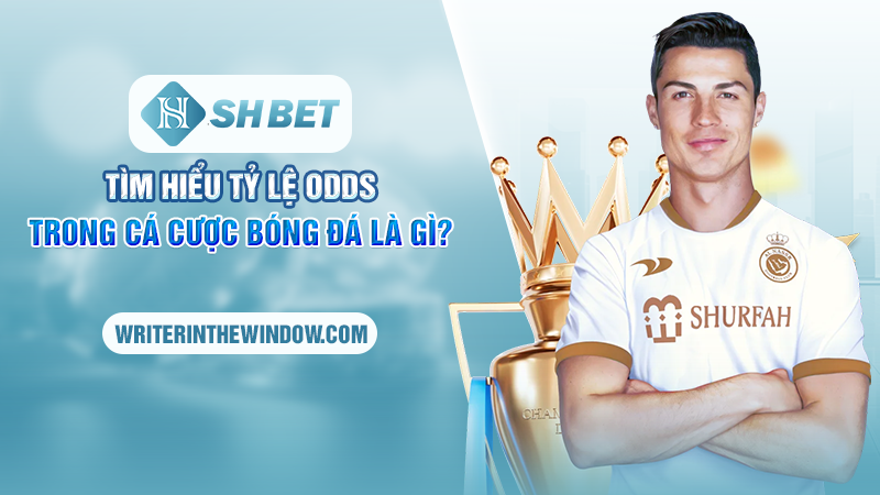 Tỷ Lệ Odds - Những Điều Cần Biết Khi Cá Cược Bóng Đá SHBET 1 Tìm hiểu tỷ lệ Odds trong cá cược bóng đá là gì?