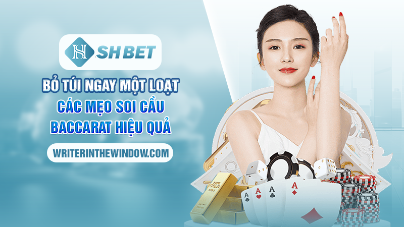 Soi Cầu Baccarat Tại SHBET – Chiến Thuật Kinh Điển Từ Cao Thủ 3 Bỏ túi ngay một loạt các mẹo soi cầu baccarat